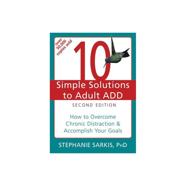 10 Simple Solutions to Adult ADD - (New Harbinger Ten Simple Solutions) 2nd Edition by Stephanie Moulton Sarkis (Paperback)