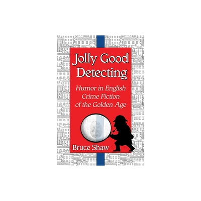 Jolly Good Detecting - by Bruce Shaw (Paperback)