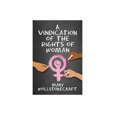 A Vindication of the Rights of Women - by Mary Wollstonecraft (Paperback)