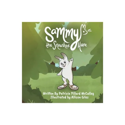 Sammy The Snowshoe Hare - by Patricia Pillard McCulley (Paperback)