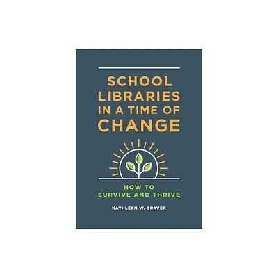 School Libraries in a Time of Change - by Kathleen Craver (Paperback)