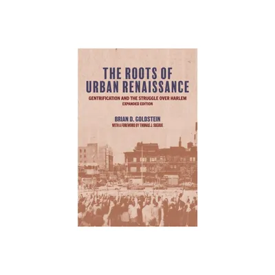 The Roots of Urban Renaissance - by Brian D Goldstein (Paperback)