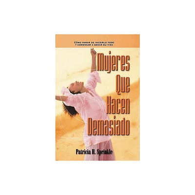 Mujeres Que Hacen Demasiado - by Patricia Sprinkle (Paperback)