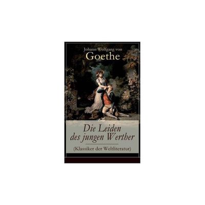 Die Leiden des jungen Werther (Klassiker der Weltliteratur) - by Johann Wolfgang Von Goethe (Paperback)