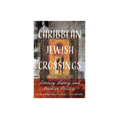 Caribbean Jewish Crossings - (New World Studies) by Sarah Phillips Casteel & Heidi Kaufman (Paperback)