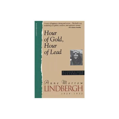 Hour of Gold, Hour of Lead - by Anne Morrow Lindbergh (Paperback)