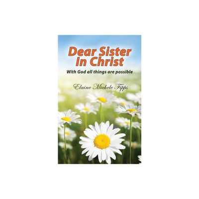 Dear Sister In Christ - by Elaine Michele Fipps (Paperback)