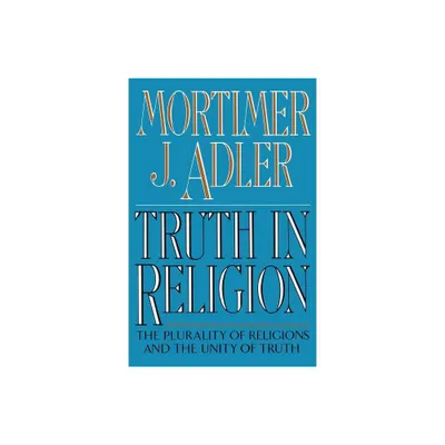 Truth in Religion - by Mortimer Jerome Adler (Paperback)