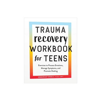 Trauma Recovery Workbook for Teens - by Deborah Vinall (Paperback)