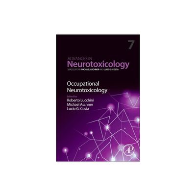 Occupational Neurotoxicology - (Advances in Neurotoxicology) (Hardcover)