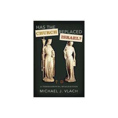 Has the Church Replaced Israel? - by Michael J Vlach (Paperback)