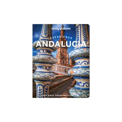 Lonely Planet Experience Andalucia - (Travel Guide) by Fiona Flores Watson & Anna Kaminski & Isabella Noble (Paperback)