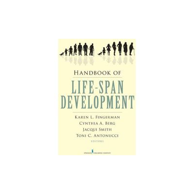 Handbook of Life-Span Development - by Karen L Fingerman & Cynthia Berg & Jacqui Smith & Toni C Antonucci (Hardcover)