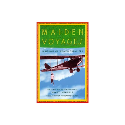 Maiden Voyages - (Vintage Departures) by Mary Morris (Paperback)