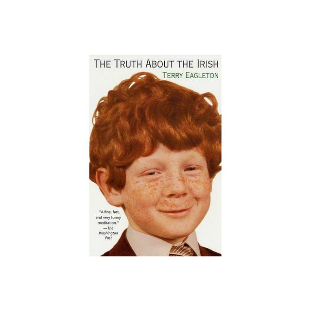 The Truth about the Irish - by Terry Eagleton (Paperback)