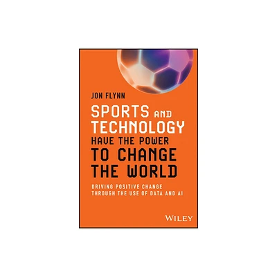 Sports and Technology Have the Power to Change the World - by Jon Flynn (Paperback)