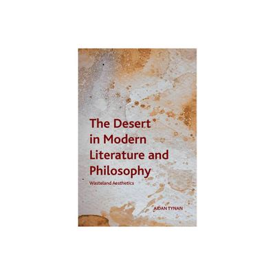 The Desert in Modern Literature and Philosophy - (Crosscurrents) by Aidan Tynan (Paperback)