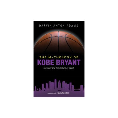 The Mythology of Kobe Bryant - by Darvin Anton Adams (Paperback)