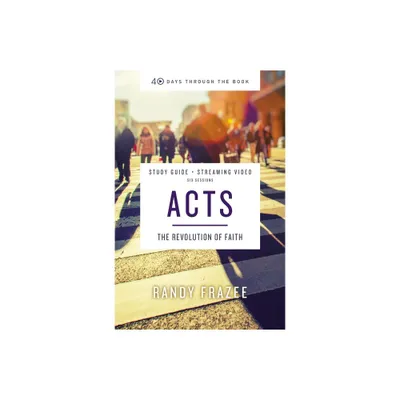 Acts Bible Study Guide Plus Streaming Video - (40 Days Through the Book) by Randy Frazee (Paperback)