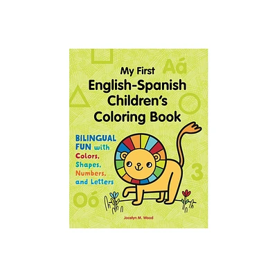 My First English-Spanish Childrens Coloring Book - (Bilingual Fun with Colors, Shapes, Numbers, and Letters) by Jocelyn M Wood (Paperback)