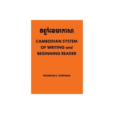 Cambodian System of Writing and Beginning Reader - by Franklin E Huffman (Paperback)