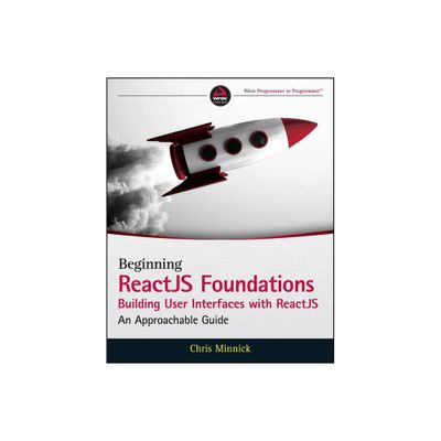 Beginning Reactjs Foundations Building User Interfaces with Reactjs - by Chris Minnick (Paperback)