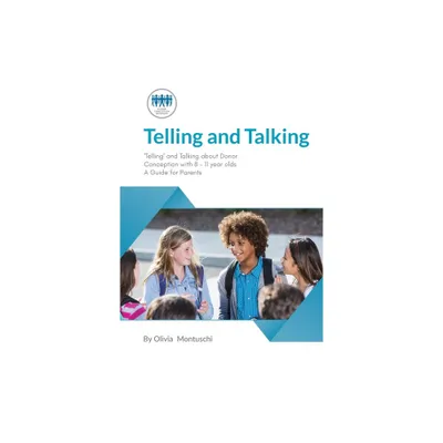 Telling and Talking 8-11 Years - A Guide for Parents - by Donor Conception Network (Paperback)