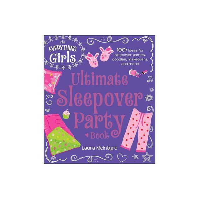 The Everything Girls Ultimate Sleepover Party Book - (Everything(r) Kids) by Laura McIntyre (Paperback)