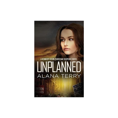 Unplanned - (Kennedy Stern Christian Suspense) by Alana Terry (Paperback)