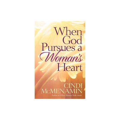 When God Pursues a Womans Heart - by Cindi McMenamin (Paperback)