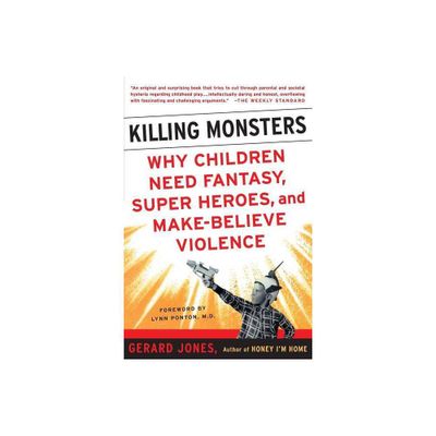 Killing Monsters - by Gerard Jones (Paperback)