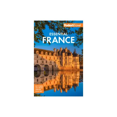 Fodors Essential France - (Full-Color Travel Guide) 4th Edition by Fodors Travel Guides (Paperback)