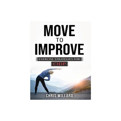 Move to Improve - (Take Control of Cidp) by Chris Willard (Paperback)