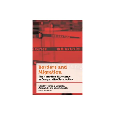 Borders and Migration - (Politics and Public Policy) by Genevive Tellier & Michael J Carpenter & Melissa Kelly & Oliver Schmidtke (Paperback)