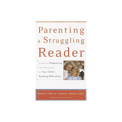 Parenting a Struggling Reader - by Susan Hall & Louisa Moats (Paperback)