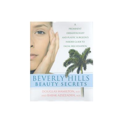 Beverly Hills Beauty Secrets - by Douglas Hamilton & Babak Azizzadeh (Hardcover)