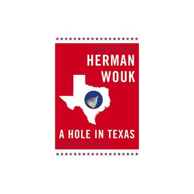 A Hole in Texas - by Herman Wouk (Paperback)