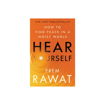 Hear Yourself - by Prem Rawat (Hardcover)