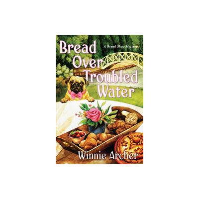 Bread Over Troubled Water - (Bread Shop Mystery) by Winnie Archer (Paperback)