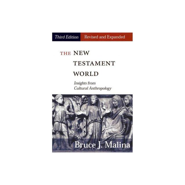 New Testament World, Third Edition, Revised and Expanded - 3rd Edition by Bruce J Malina (Paperback)