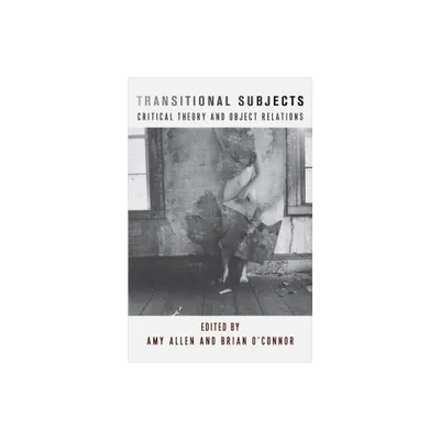 Transitional Subjects - (New Directions in Critical Theory) by Amy Allen & Brian OConnor (Paperback)
