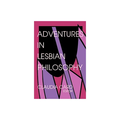 Adventures in Lesbian Philosophy - (Hypatia Book) by Claudia Card (Paperback)