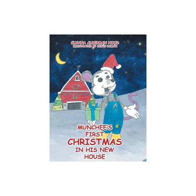 Munchees First Christmas in His New House - by Glynna Alderman Hood (Hardcover)