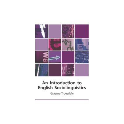 An Introduction to English Sociolinguistics - (Edinburgh Textbooks on the English Language) by Graeme Trousdale (Paperback)