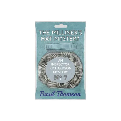 The Milliners Hat Mystery - by Basil Thomson (Paperback)