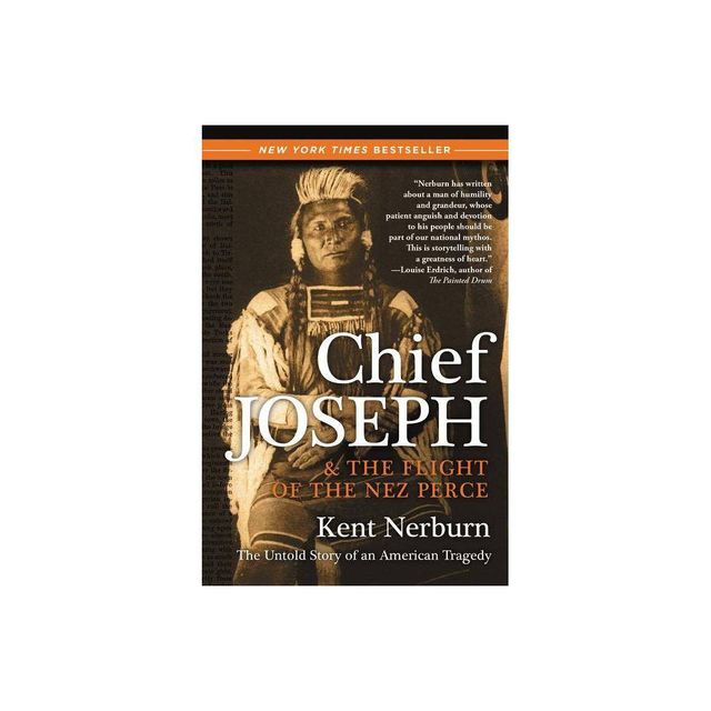 Chief Joseph & the Flight of the Nez Perce - by Kent Nerburn (Paperback)