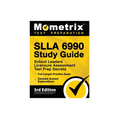 Slla 6990 Study Guide - School Leaders Licensure Assessment Test Prep Secrets, Full-Length Practice Exam, Detailed Answer Explanations - (Paperback)