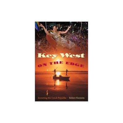 Key West on the Edge - (Florida History and Culture) by Robert Kerstein (Paperback)