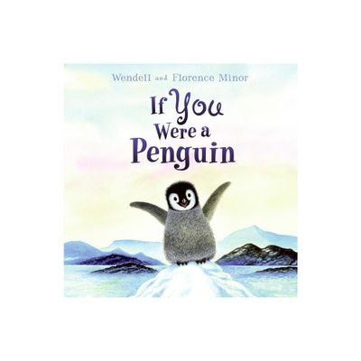 If You Were a Penguin - by Florence Minor (Hardcover)