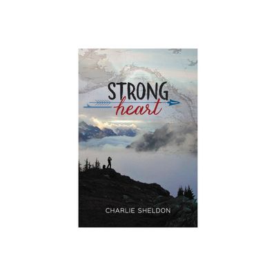 Strong Heart - by Charlie Sheldon (Paperback)